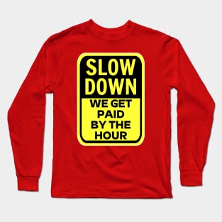 Slow Down Long Sleeve T-Shirt